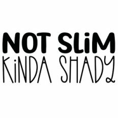 Not Slim Kinda Shady