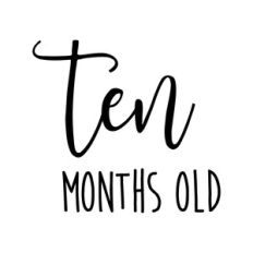Ten months old
