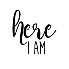 Here I am
