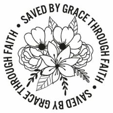 Saved By Grace Through Faith Floral Circle Quote