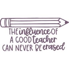 the influence of a good teacher can never be erased