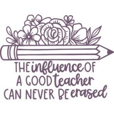 the influence of a good teacher can never be erased