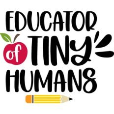 educator of tiny humans