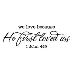 we love because he first loved us