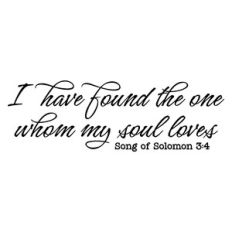 i have found the one whom my soul loves