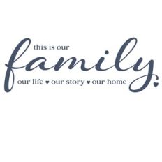 Family Our Life Our Story Our Home