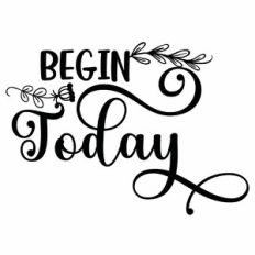 Begin Today Illustrated Quote