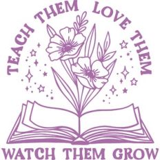 teach them love them watch them grow