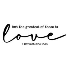 but the greatest of these is love