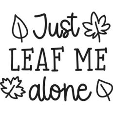 Just Leaf Me Alone