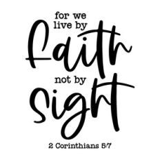 for we live by faith not by sight