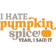 Hate Pumpkin Spice