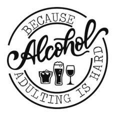Alcohol Adulting is Hard