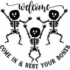 Welcome Come In And Rest Your Bones