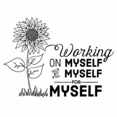 Working On Myself, By Myself, For Myself Sunflower Quote