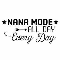 Nana Mode All Day Every Day Quote