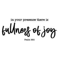 in your presence there is fullness of joy