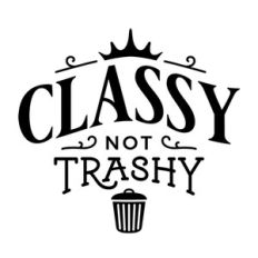 Classy Not Trashy