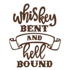 Whiskey Bent and Hell Bound