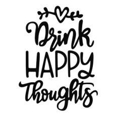 Drink Happy Thoughts