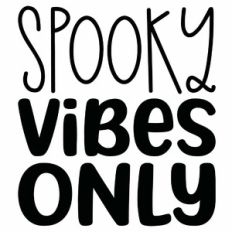 Spooky Vibes Only