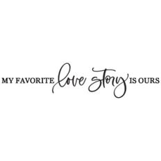 My Favorite Love Story Is Ours
