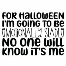 For Halloween I'm Going To Be Emotionally Stable Quote
