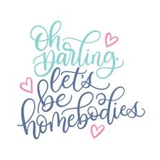Let's Be Homebodies