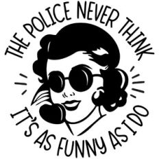 The police never think it's as funny as I do