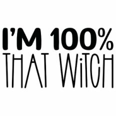 I'm 100 Percent That Witch Quote