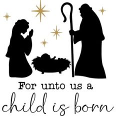 For Unto Us A Child Is Born