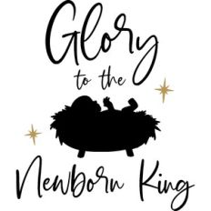 Glory To The Newborn King