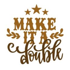 Make it a Double