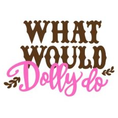 What Would Dolly Do