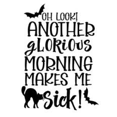 Look another Glorious Morning Makes me Sick