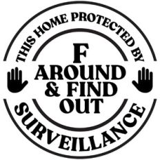 This Home protected by F around and find out