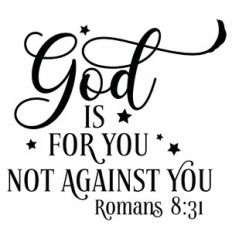 God Is For You Not Against You Quote