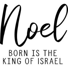 Noel Born Is The King of Israel