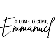 O Come O Come Emmanuel