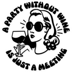 A party without wine is just a meeting