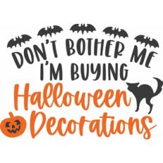 Don't Bother Me Buying Halloween Decorations