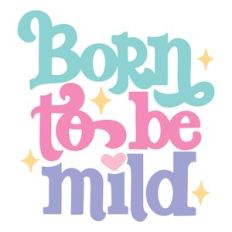 Born to be Mild