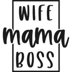 Wife Mama Boss