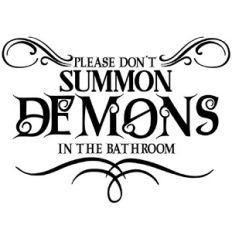 Please don’t summon demons in the bathroom