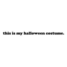 This is My Halloween Costume
