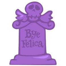 Tombstone Bye Felicia