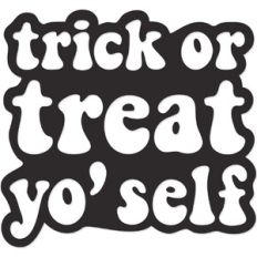 Trick or Treat yo' self