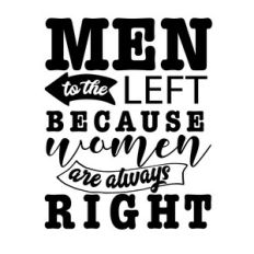 Men to the Left Because Women Are Always Right