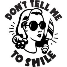 Don't tell me to smile