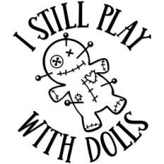 I still Play with Dolls